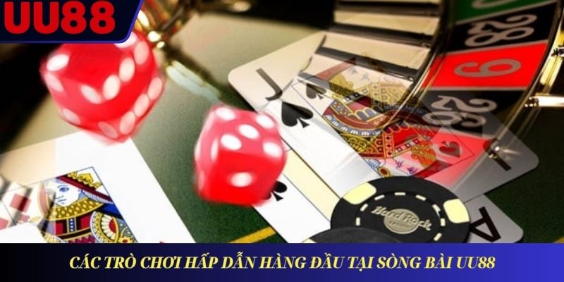 Các trò chơi hấp dẫn hàng đầu tại sòng bài UU88