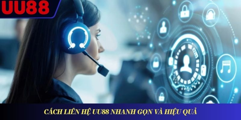 Cách liên hệ UU88 nhanh gọn và hiệu quả Cách liên hệ UU88 nhanh gọn và hiệu quả