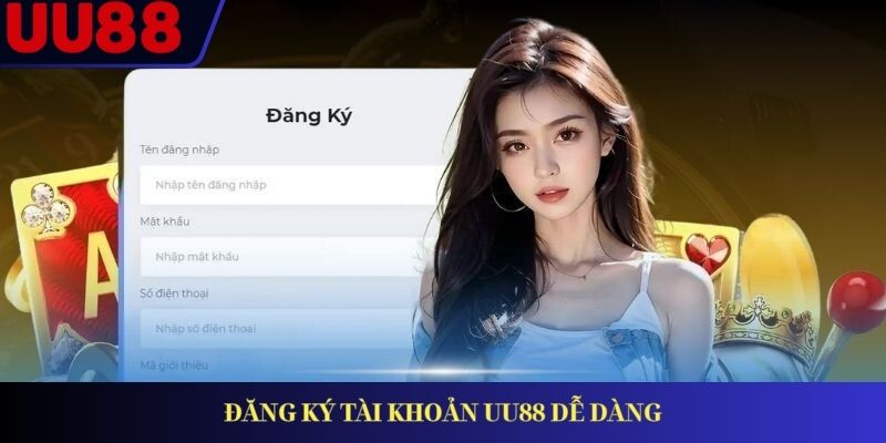 Đăng ký tài khoản UU88 dễ dàng