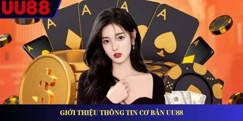 Giới thiệu thông tin cơ bản UU88