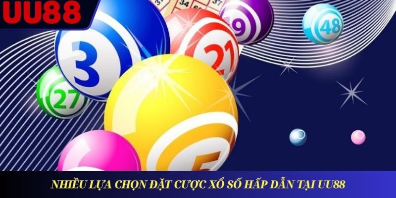 Nhiều lựa chọn đặt cược xổ số hấp dẫn tại UU88