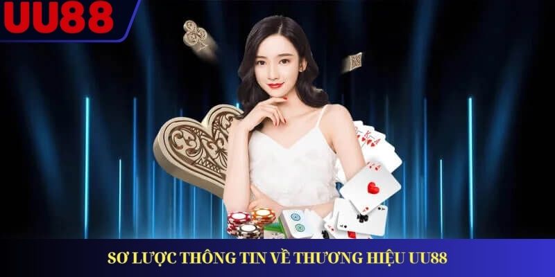 Sơ lược thông tin về thương hiệu UU88 Sơ lược thông tin về thương hiệu UU88
